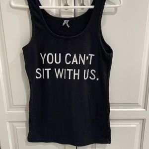 YOU CAN’T SIT WITH US tank top. Movie quote😀